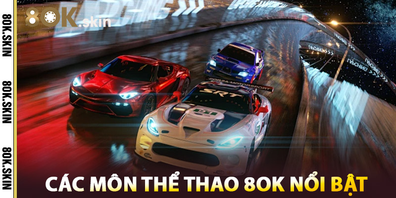 Các Môn Thể Thao 8OK Nổi Bật