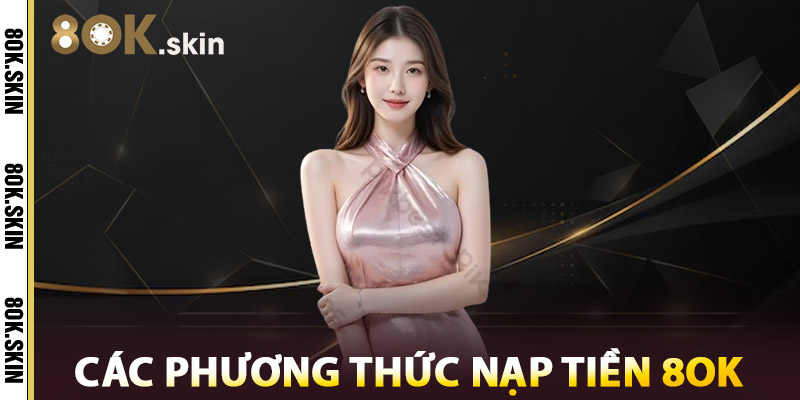 Các Phương Thức Nạp Tiền 8OK