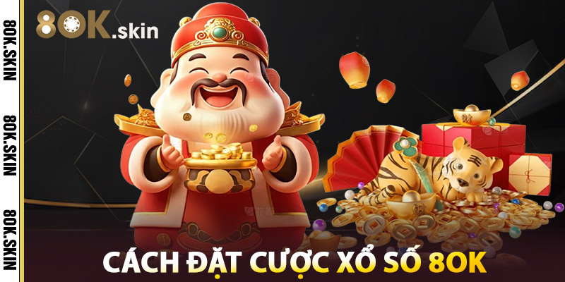 Cách Đặt Cược Xổ Số 8OK