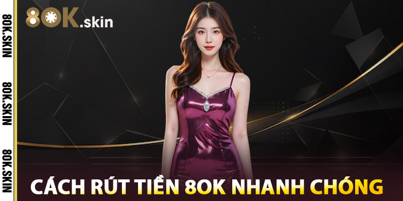 Cách Rút Tiền 8OK Nhanh Chóng