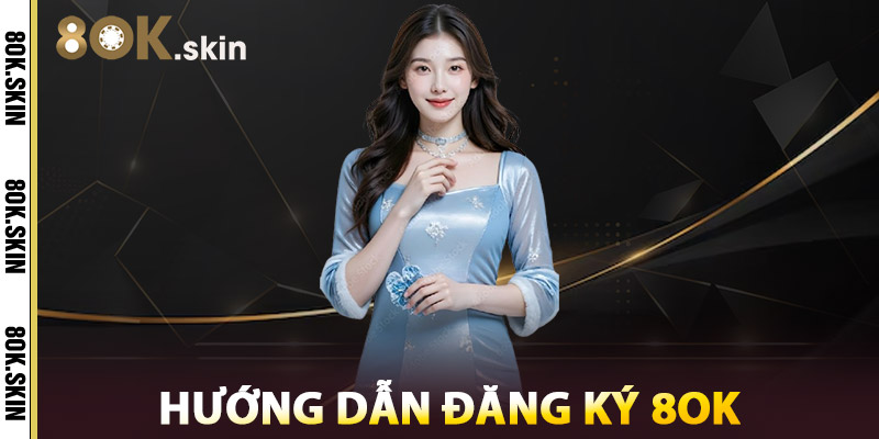 Hướng Dẫn Đăng Ký 8OK