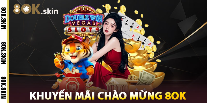 Khuyến Mãi Chào Mừng Nhà Cái 8OK
