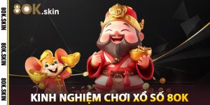 Kinh Nghiệm Chơi Xổ Số 8OK