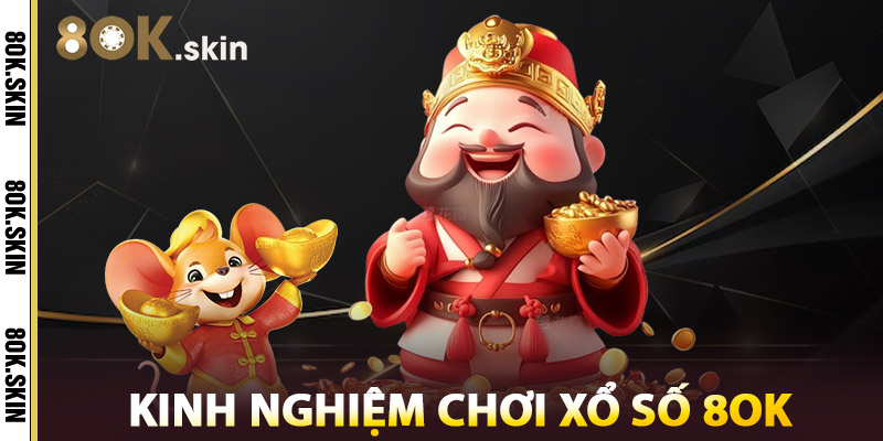 Kinh Nghiệm Chơi Xổ Số 8OK