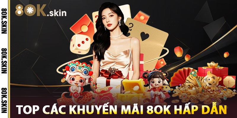 Top Các Khuyến Mãi 8OK Hấp Dẫn